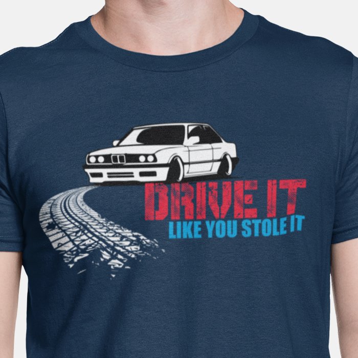 Drive It Like You Stole It BMW Unisex T-Shirt