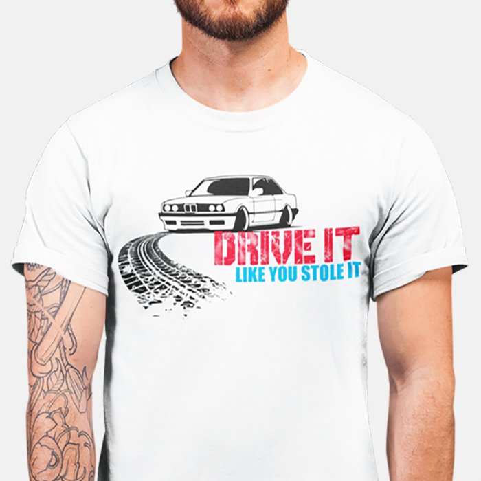 Drive It Like You Stole It BMW Unisex T-Shirt