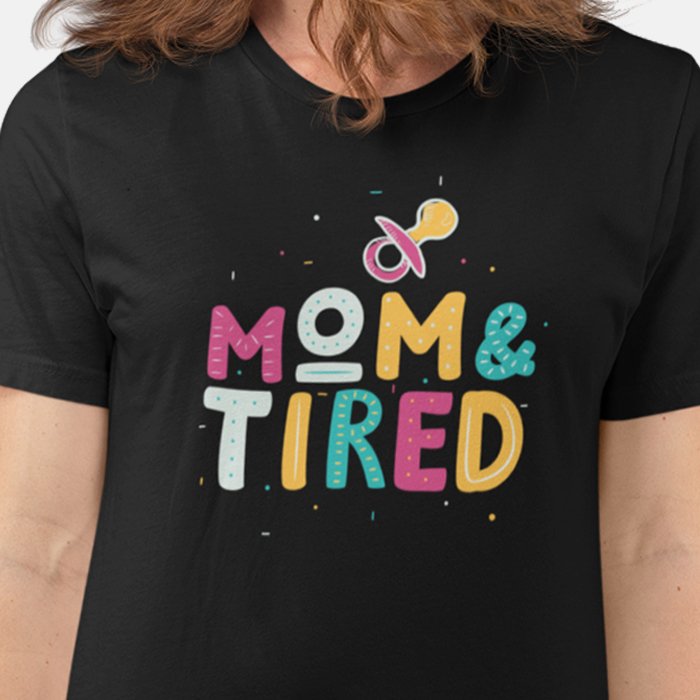 Mom & Tired T-shirt